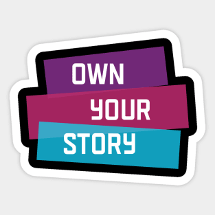 Own Your Story | Purple Pink Blue | Black Sticker